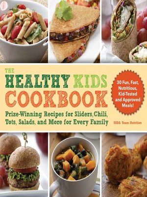cover image of The Healthy Kids Cookbook: Prize-Winning Recipes for Sliders, Chili, Tots, Salads, and More for Every Family